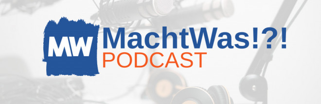 #Podstars: ‚MachtWas!?!‘