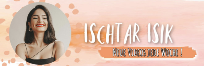 #Ischtar Isik – langjährige Beauty-, Mode- und Lifestyle-YouTuberin